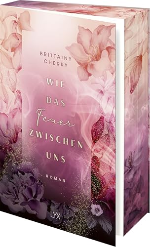 Wie das Feuer zwischen uns: Die Neucoverung der ELEMENTS-Reihe mit Farbschnitt in der Erstauflage (Romance Elements, Band 2) von LYX