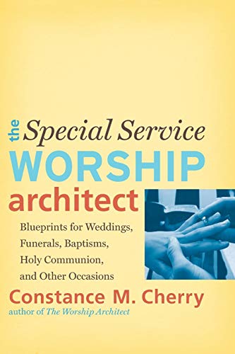 Special Service Worship Architect: Blueprints For Weddings, Funerals, Baptisms, Holy Communion, And Other Occasions von Baker Academic