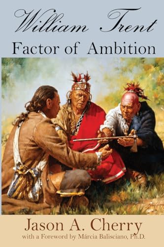 William Trent: Factor of Ambition von Sunbury Press, Inc.