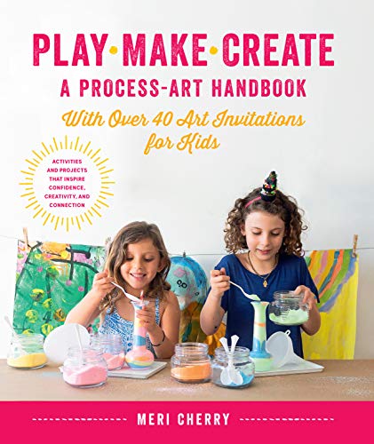Play, Make, Create, A Process-Art Handbook: With over 40 Art Invitations for Kids * Creative Activities and Projects that Inspire Confidence, Creativity, and Connection Play, Make, Create, A Process-Art Handbook: With over 40 Art Invitations for Kids * Creative Activities and Projects that Inspire Confidence, Creativity, and Connection von Quarry Books