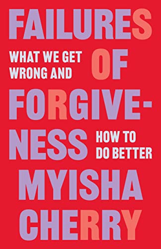 Failures of Forgiveness: What We Get Wrong and How to Do Better von Princeton University Press