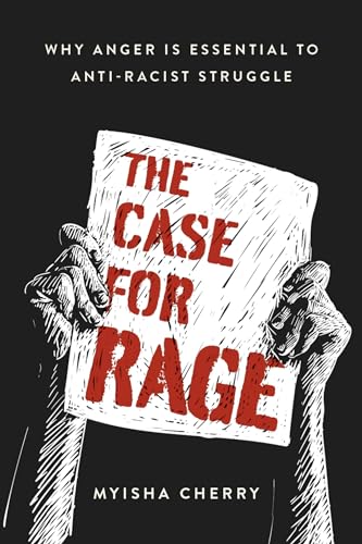 The Case for Rage: Why Anger Is Essential to Anti-Racist Struggle von OUP USA