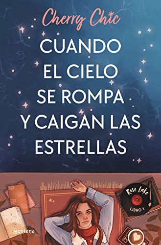 Cuando el cielo se rompa y caigan las estrellas (Rose Lake 1): Rose Lake Libro 01 (Montena, Band 1)