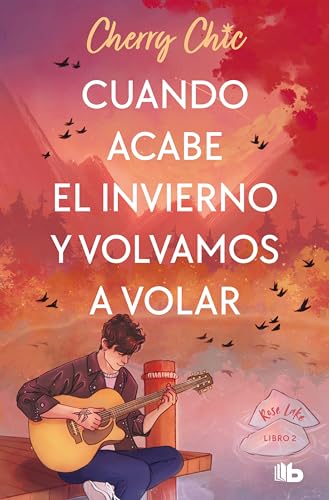 Cuando acabe el invierno y volvamos a volar (Rose Lake 2) (Ficción, Band 2)