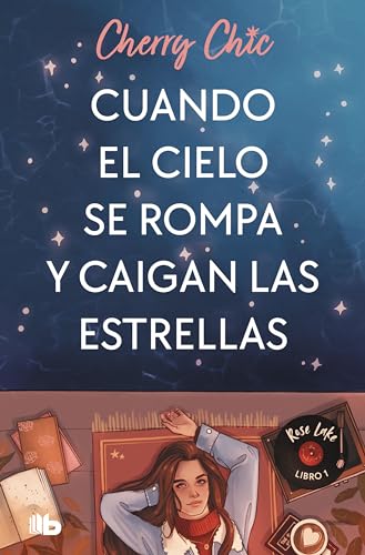 Cuando el cielo se rompa y caigan las estrellas (Rose Lake 1) (Ficción, Band 1)