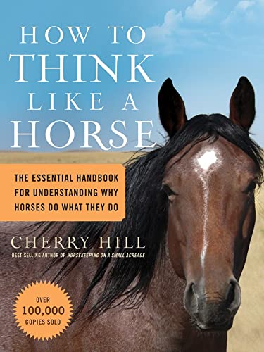 How to Think Like a Horse: The Essential Handbook for Understanding Why Horses Do What They Do von Storey Publishing