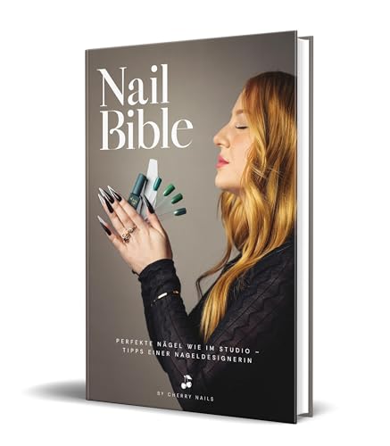 Nail Bible: Perfekte Nägel wie im Studio – Tipps einer Nageldesignerin von Cherry Nails Nail Bible: Perfekte Nägel wie im Studio – Tipps einer Nageldesignerin von Cherry Nails