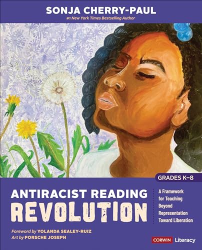 Antiracist Reading Revolution [Grades K-8]: A Framework for Teaching Beyond Representation Toward Liberation (Corwin Literacy) von Corwin