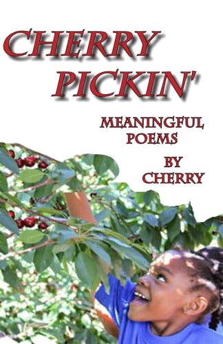 Cherry Pickin': Meaningful Poems by Cherry von Independently published
