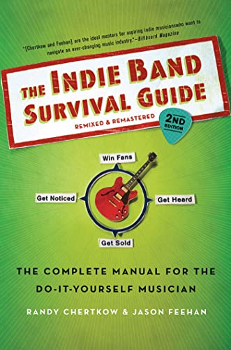 Indie Band Survival Guide, 2nd Ed.: The Complete Manual for the Do-it-yourself Musician von Griffin