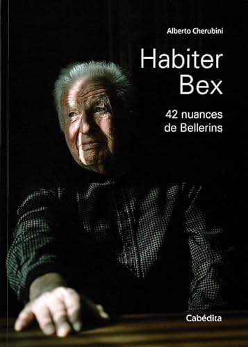 Habiter Bex: 42 nuances de Bellerins von Editions Cabédita