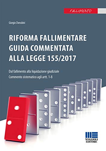 Riforma fallimentare. Guida commentata alla legge 155/2017 (Fallimento) von Maggioli Editore