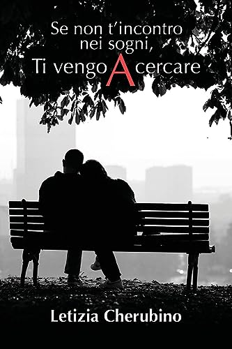 Se non t’incontro nei sogni, Ti vengo A cercare von Youcanprint