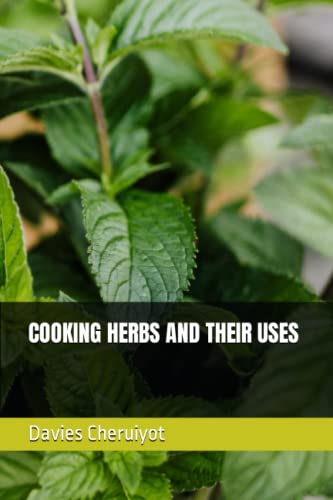 COOKING HERBS AND THEIR USES COOKING HERBS AND THEIR USES