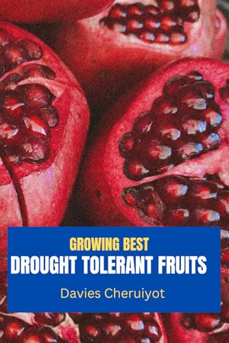 GROWING BEST DROUGHT TOLERANT FRUITS (Fruits farming) GROWING BEST DROUGHT TOLERANT FRUITS (Fruits farming) von Independently published