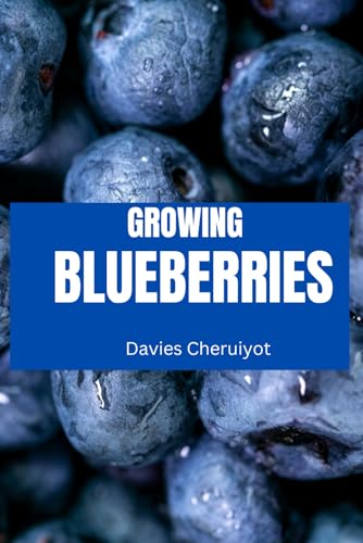 GROWING BLUEBERRIES (Fruits farming) von Independently published