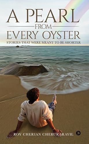 A Pearl From Every Oyster: Stories That Were Meant To Be Shorter