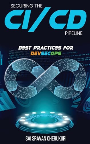 Securing the CI/CD Pipeline: Best Practices for DevSecOps von Bellevue Publishers
