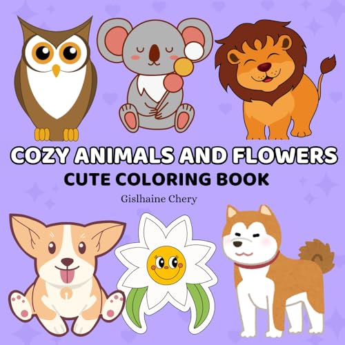 COZY ANIMALS AND FLOWERS: Cute Coloring Book for Teens and Adults Showcasing Bold and Easy Cute Animal and Flower Designs for Relaxation. von Gislhaine Chery