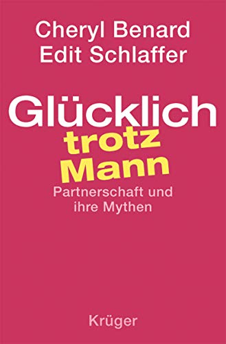 Glücklich trotz Mann: Partnerschaft und ihre Mythen von FISCHER Krüger