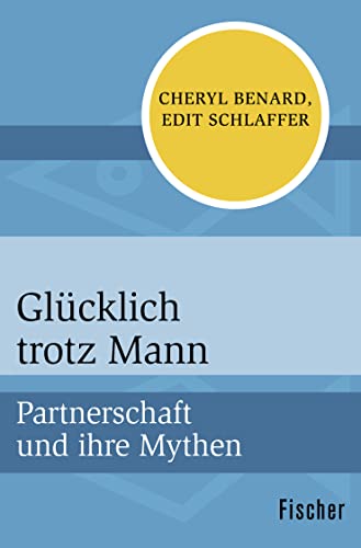 Glücklich trotz Mann: Partnerschaft und ihre Mythen