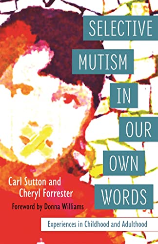 Selective Mutism In Our Own Words: Experiences in Childhood and Adulthood von Jessica Kingsley Publishers