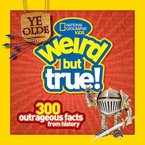 Ye Olde Weird But True: 300 Outrageous Facts from History von National Geographic Kids