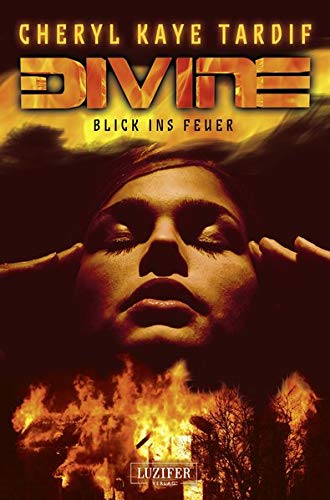 Divine - Blick ins Feuer: Roman von Luzifer-Verlag
