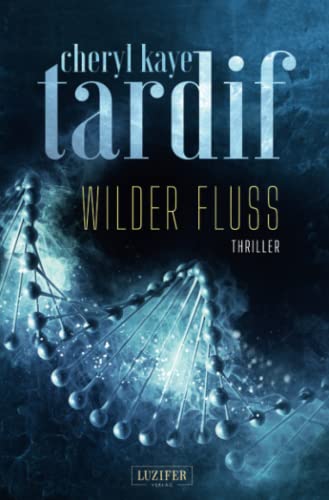 WILDER FLUSS: Thriller: Roman - internationaler Bestseller von LUZIFER-Verlag