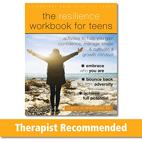 The Resilience Workbook for Teens: Activities to Help You Gain Confidence, Manage Stress, and Cultivate a Growth Mindset The Resilience Workbook for Teens: Activities to Help You Gain Confidence, Manage Stress, and Cultivate a Growth Mindset