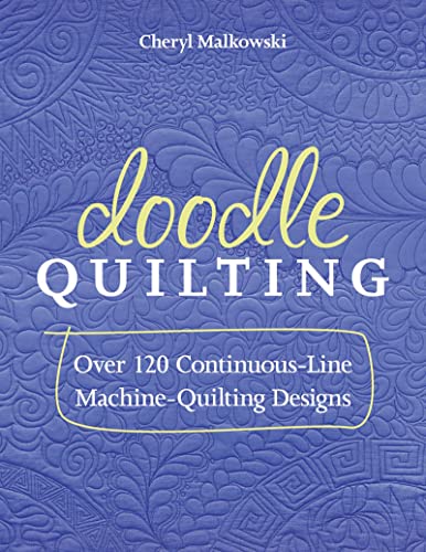 Doodle Quilting: Over 120 Continuous-Line Machine-Quilting Designs von C&T Publishing
