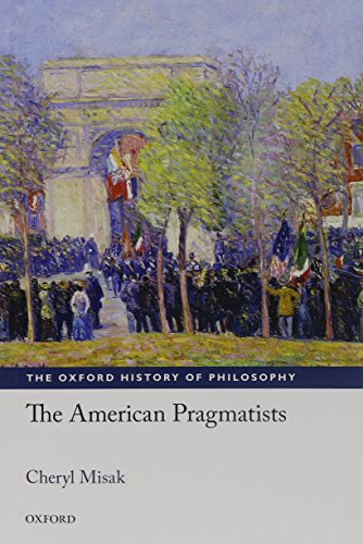 The American Pragmatists (The Oxford History of Philosophy) von Oxford University Press