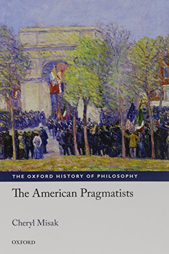 The American Pragmatists (The Oxford History of Philosophy) von Oxford University Press, USA