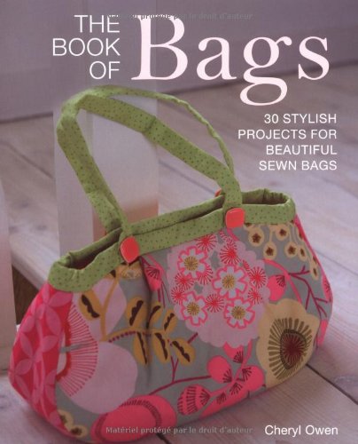 The Book of Bags: 30 Stylish Projects Fo Beautiful Sewn Bags von New Holland Publishers Ltd