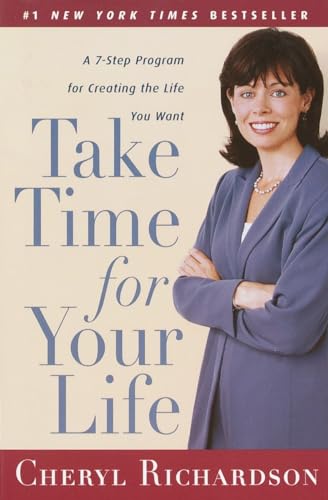 Take Time for Your Life: A 7-Step Program for Creating the Life You Want