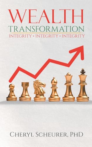 Wealth Transformation: Integrity ¿ Integrity ¿ Integrity Wealth Transformation: Integrity ¿ Integrity ¿ Integrity von Aspire Publishing Hub, LLC