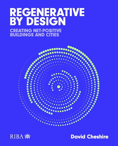 Regenerative by Design: Creating Living Buildings and Cities von RIBA Publishing