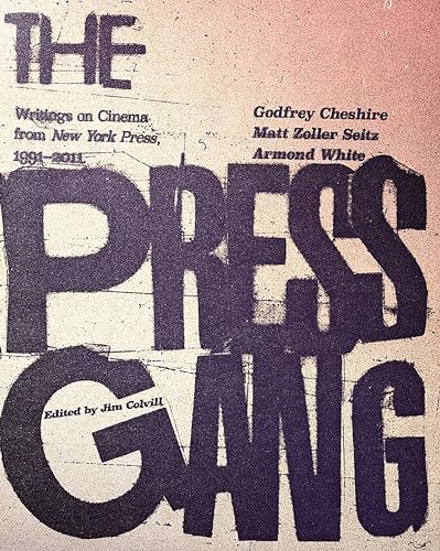The Press Gang: Writings on Cinema from New York Press, 1991-2011 von Seven Stories Press
