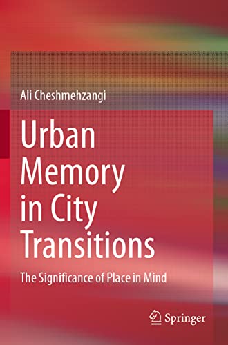 Urban Memory in City Transitions: The Significance of Place in Mind von Springer