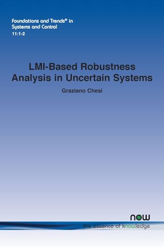 LMI-Based Robustness Analysis in Uncertain Systems (Foundations and Trends(r) in Systems and Control) von Now Publishers Inc