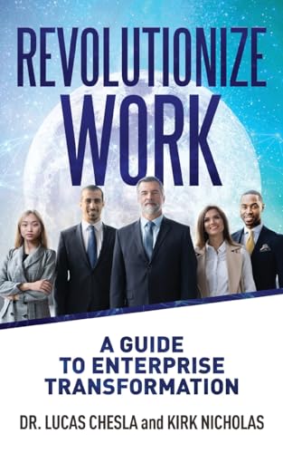 Revolutionize Work: A Guide to Enterprise Transformation Revolutionize Work: A Guide to Enterprise Transformation von Gatekeeper Press