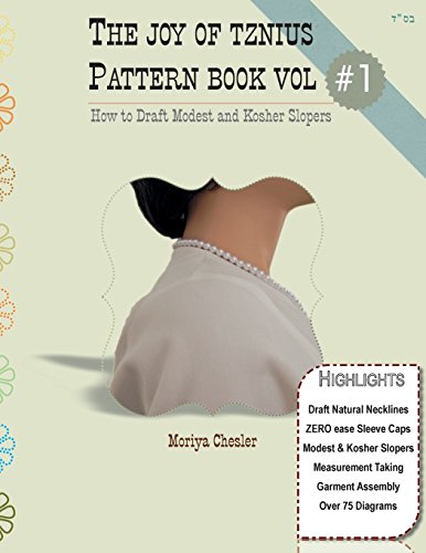 The Joy of Tznius Pattern Book Volume One: How to Draft Modest and Kosher Slopers