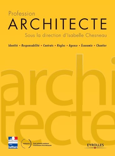 Profession architecte: Identité - Responsabilité - Contrats - Règles - Agence - Économie - Chantier von EYROLLES