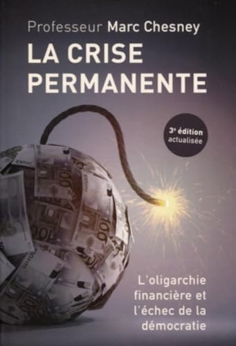 La crise permanente: L'oligarchie financière et l'échec de la démocratie