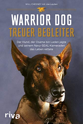 Warrior Dog – Treuer Begleiter: Der Hund, der Osama bin Laden jagte und seinem Navy-SEAL-Kameraden das Leben rettete von Riva / riva Verlag