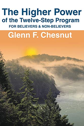 The Higher Power of the Twelve-Step Program: For Believers & Non-Believers (Hindsfoot Foundation Series on Spirituality and Theology)