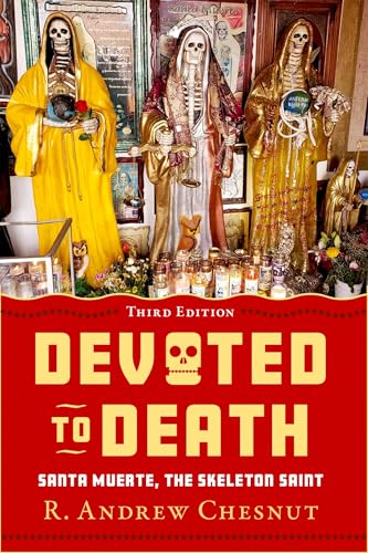 Devoted to Death: Santa Muerte, the Skeleton Saint von Oxford University Press Inc