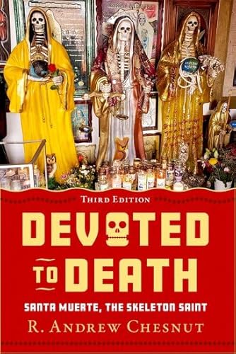 Devoted to Death: Santa Muerte, the Skeleton Saint Devoted to Death: Santa Muerte, the Skeleton Saint von Oxford University Press Inc