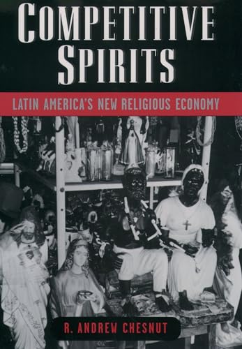 Competitive Spirits: Latin America's New Religious Economy