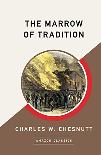 The Marrow of Tradition (AmazonClassics Edition) von AmazonClassics